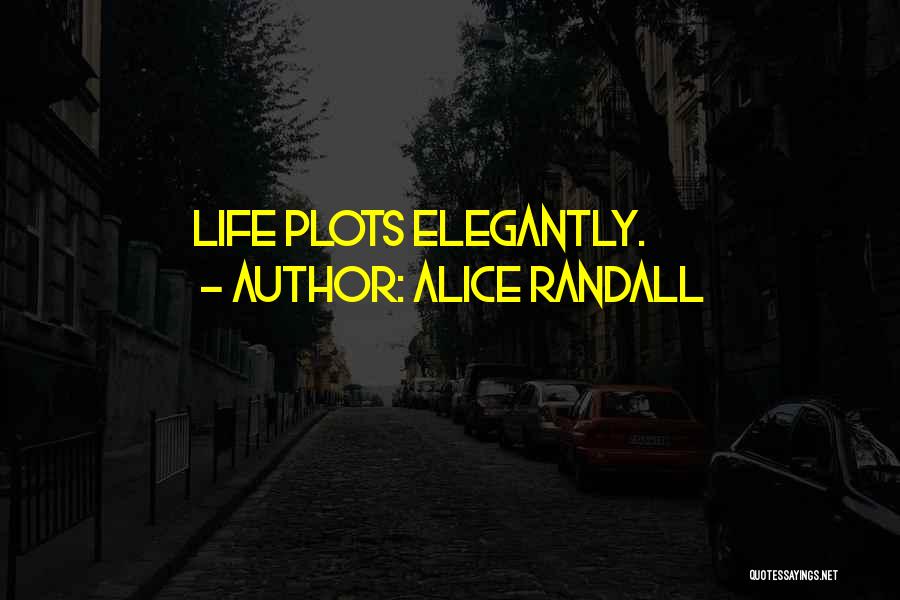 Alice Randall Quotes: Life Plots Elegantly.