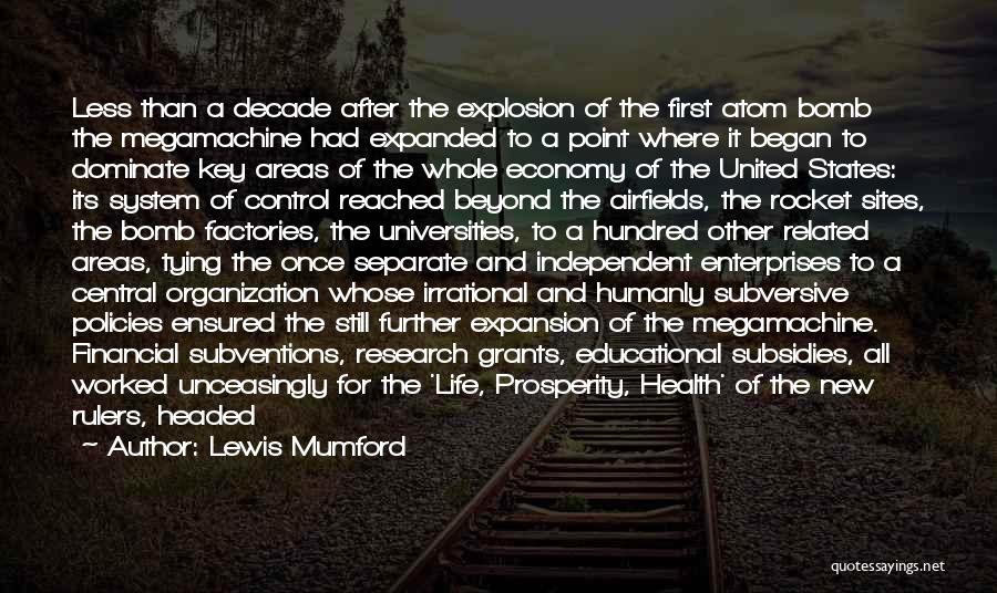 Lewis Mumford Quotes: Less Than A Decade After The Explosion Of The First Atom Bomb The Megamachine Had Expanded To A Point Where