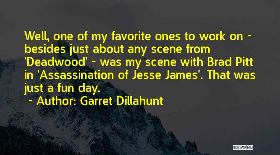 Garret Dillahunt Quotes: Well, One Of My Favorite Ones To Work On - Besides Just About Any Scene From 'deadwood' - Was My