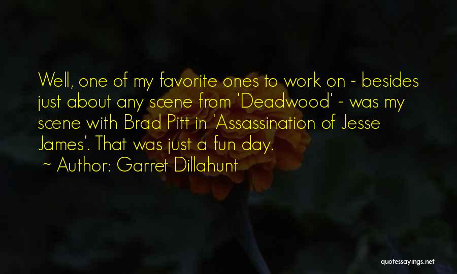 Garret Dillahunt Quotes: Well, One Of My Favorite Ones To Work On - Besides Just About Any Scene From 'deadwood' - Was My