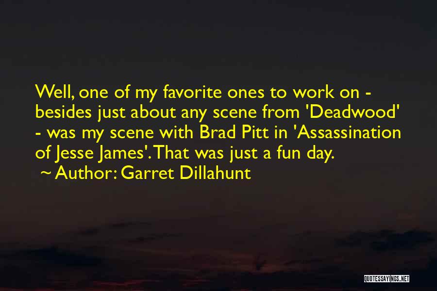 Garret Dillahunt Quotes: Well, One Of My Favorite Ones To Work On - Besides Just About Any Scene From 'deadwood' - Was My