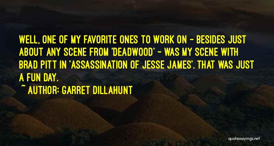 Garret Dillahunt Quotes: Well, One Of My Favorite Ones To Work On - Besides Just About Any Scene From 'deadwood' - Was My