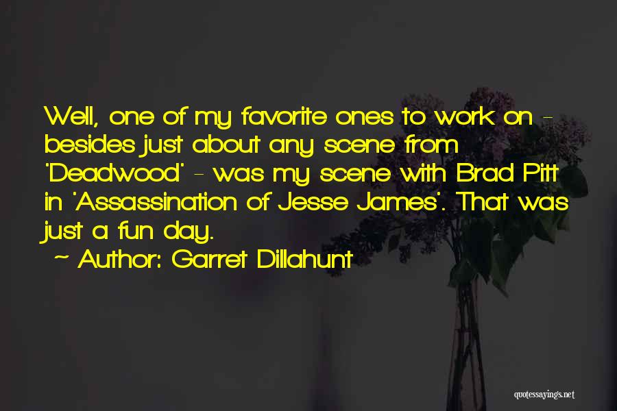 Garret Dillahunt Quotes: Well, One Of My Favorite Ones To Work On - Besides Just About Any Scene From 'deadwood' - Was My