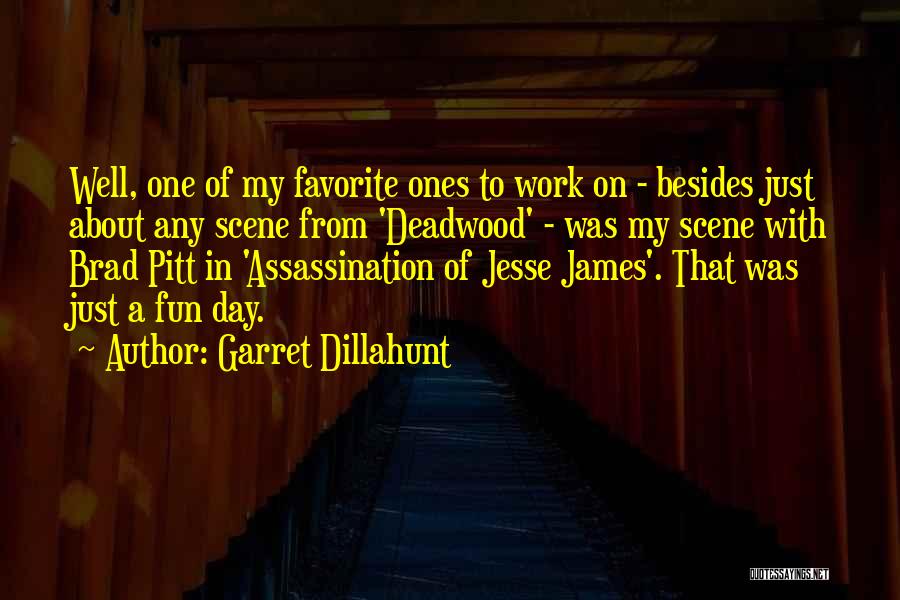 Garret Dillahunt Quotes: Well, One Of My Favorite Ones To Work On - Besides Just About Any Scene From 'deadwood' - Was My
