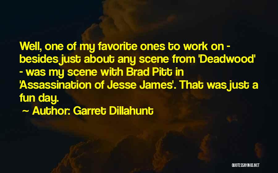 Garret Dillahunt Quotes: Well, One Of My Favorite Ones To Work On - Besides Just About Any Scene From 'deadwood' - Was My