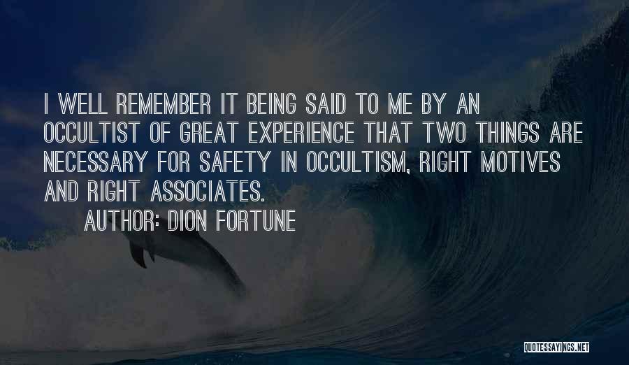 Dion Fortune Quotes: I Well Remember It Being Said To Me By An Occultist Of Great Experience That Two Things Are Necessary For