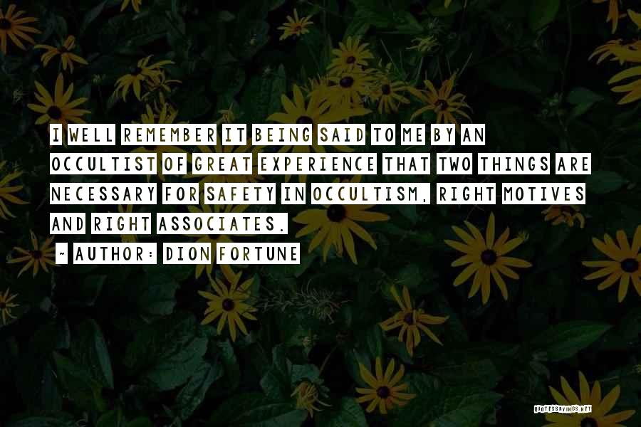 Dion Fortune Quotes: I Well Remember It Being Said To Me By An Occultist Of Great Experience That Two Things Are Necessary For