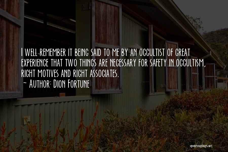 Dion Fortune Quotes: I Well Remember It Being Said To Me By An Occultist Of Great Experience That Two Things Are Necessary For