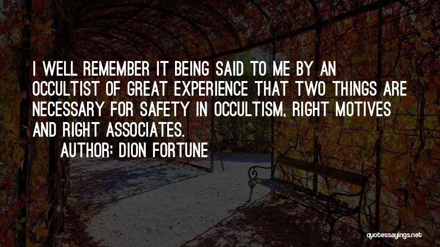 Dion Fortune Quotes: I Well Remember It Being Said To Me By An Occultist Of Great Experience That Two Things Are Necessary For