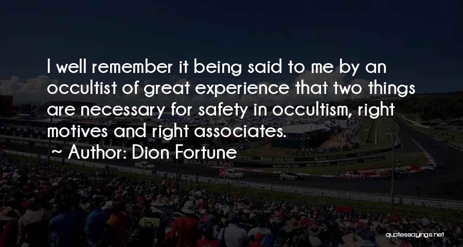 Dion Fortune Quotes: I Well Remember It Being Said To Me By An Occultist Of Great Experience That Two Things Are Necessary For