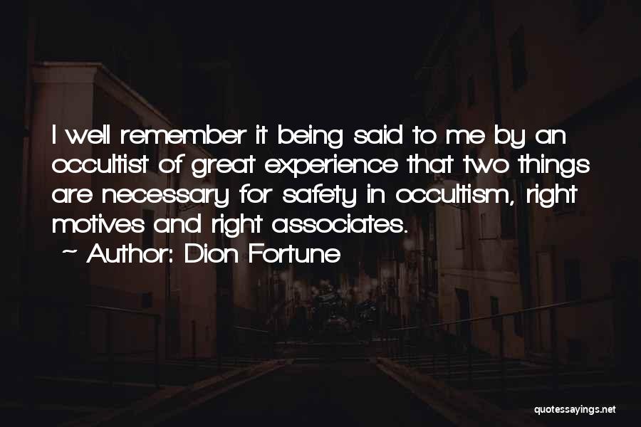 Dion Fortune Quotes: I Well Remember It Being Said To Me By An Occultist Of Great Experience That Two Things Are Necessary For