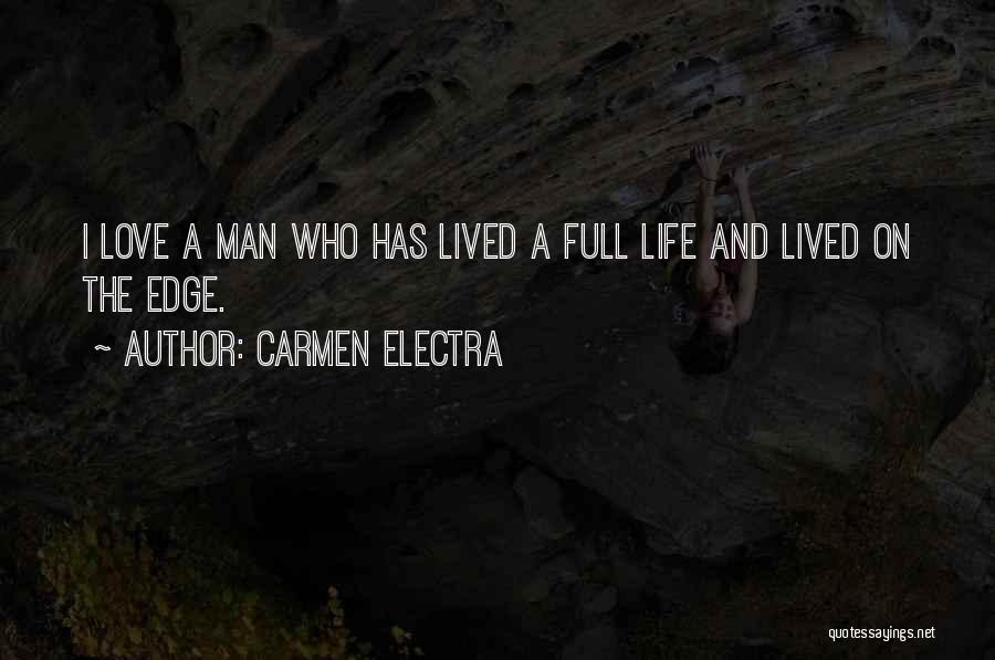 Carmen Electra Quotes: I Love A Man Who Has Lived A Full Life And Lived On The Edge.