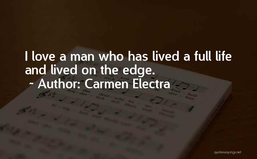 Carmen Electra Quotes: I Love A Man Who Has Lived A Full Life And Lived On The Edge.