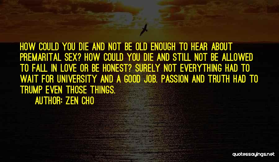 Zen Cho Quotes: How Could You Die And Not Be Old Enough To Hear About Premarital Sex? How Could You Die And Still