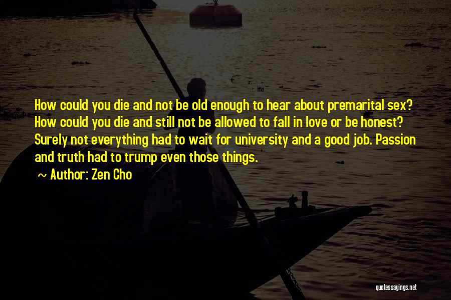 Zen Cho Quotes: How Could You Die And Not Be Old Enough To Hear About Premarital Sex? How Could You Die And Still