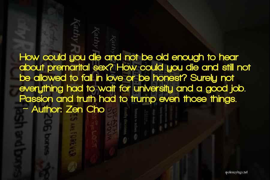 Zen Cho Quotes: How Could You Die And Not Be Old Enough To Hear About Premarital Sex? How Could You Die And Still