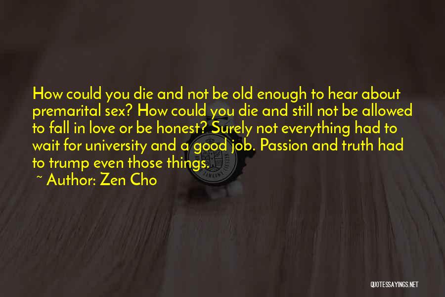 Zen Cho Quotes: How Could You Die And Not Be Old Enough To Hear About Premarital Sex? How Could You Die And Still