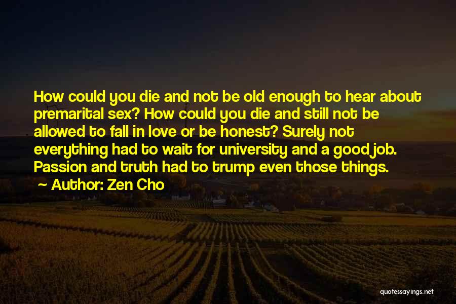 Zen Cho Quotes: How Could You Die And Not Be Old Enough To Hear About Premarital Sex? How Could You Die And Still