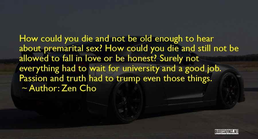 Zen Cho Quotes: How Could You Die And Not Be Old Enough To Hear About Premarital Sex? How Could You Die And Still