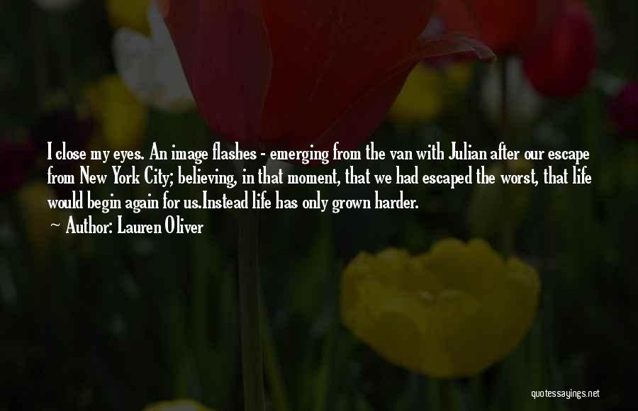 Lauren Oliver Quotes: I Close My Eyes. An Image Flashes - Emerging From The Van With Julian After Our Escape From New York