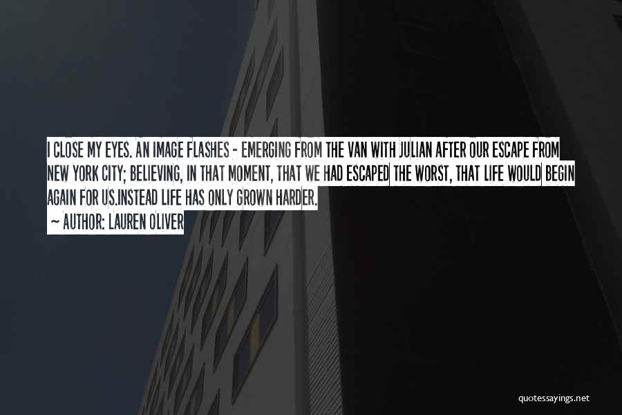 Lauren Oliver Quotes: I Close My Eyes. An Image Flashes - Emerging From The Van With Julian After Our Escape From New York