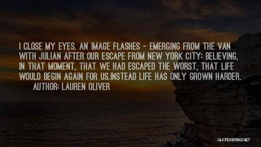 Lauren Oliver Quotes: I Close My Eyes. An Image Flashes - Emerging From The Van With Julian After Our Escape From New York