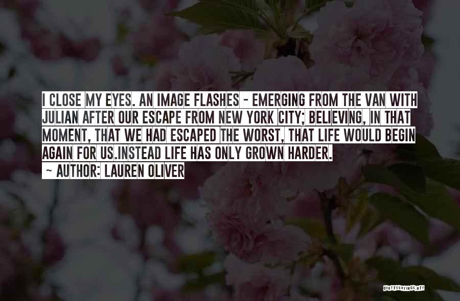 Lauren Oliver Quotes: I Close My Eyes. An Image Flashes - Emerging From The Van With Julian After Our Escape From New York