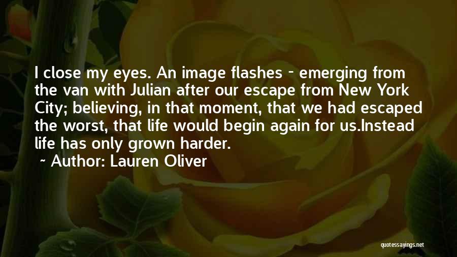 Lauren Oliver Quotes: I Close My Eyes. An Image Flashes - Emerging From The Van With Julian After Our Escape From New York