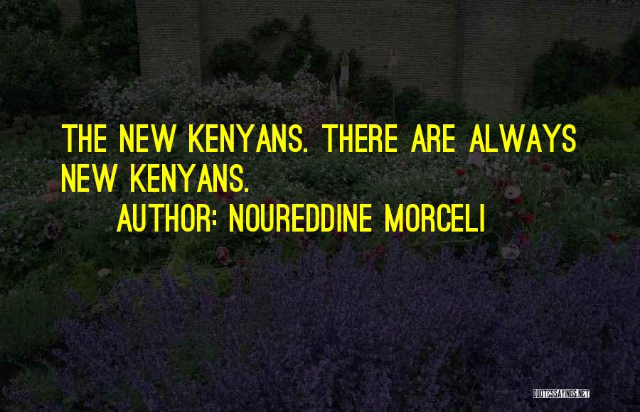 Noureddine Morceli Quotes: The New Kenyans. There Are Always New Kenyans.