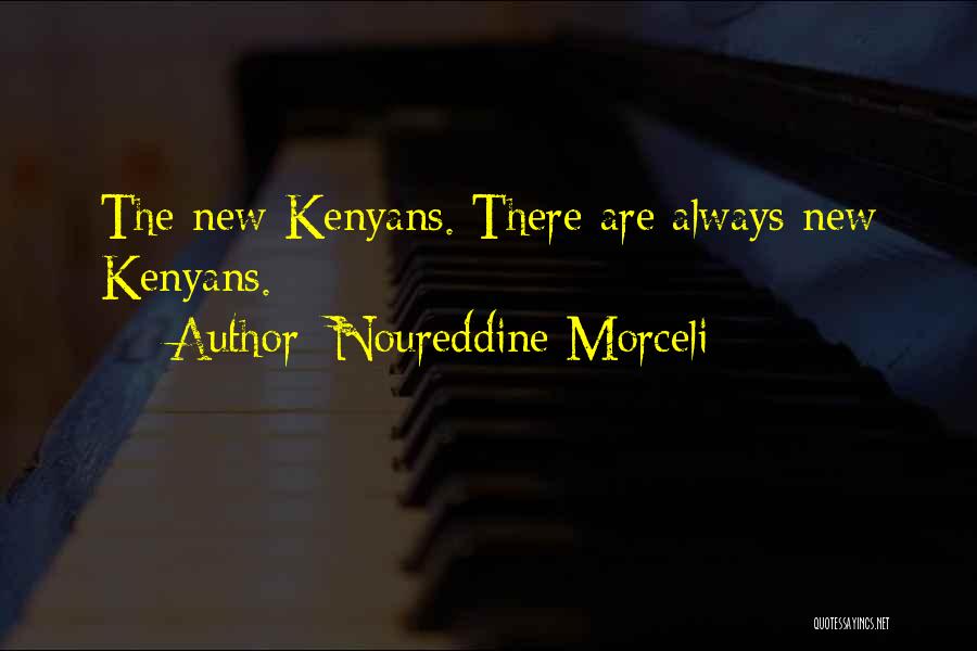 Noureddine Morceli Quotes: The New Kenyans. There Are Always New Kenyans.