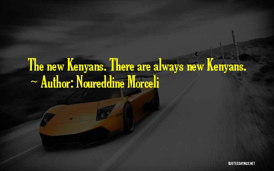 Noureddine Morceli Quotes: The New Kenyans. There Are Always New Kenyans.