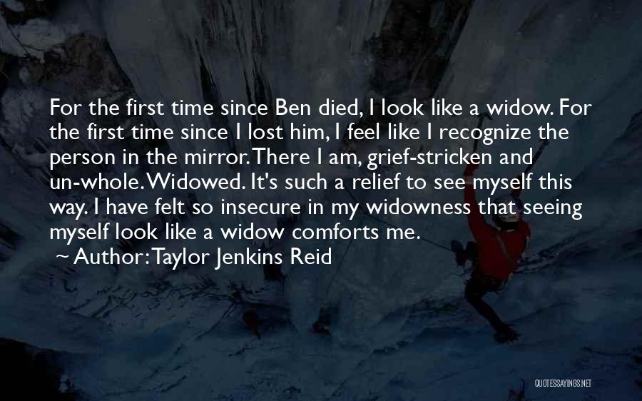Taylor Jenkins Reid Quotes: For The First Time Since Ben Died, I Look Like A Widow. For The First Time Since I Lost Him,
