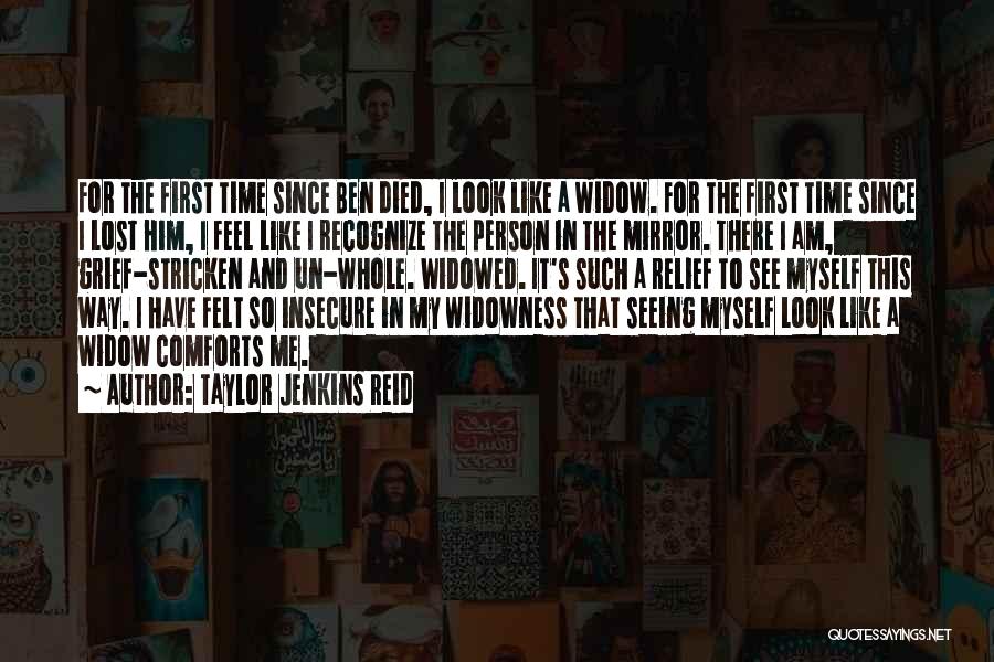 Taylor Jenkins Reid Quotes: For The First Time Since Ben Died, I Look Like A Widow. For The First Time Since I Lost Him,