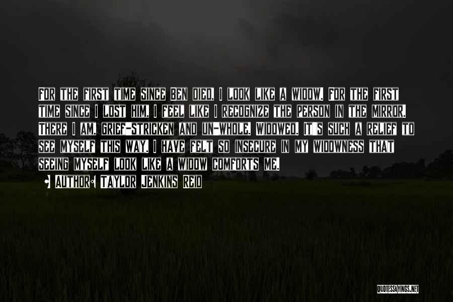 Taylor Jenkins Reid Quotes: For The First Time Since Ben Died, I Look Like A Widow. For The First Time Since I Lost Him,