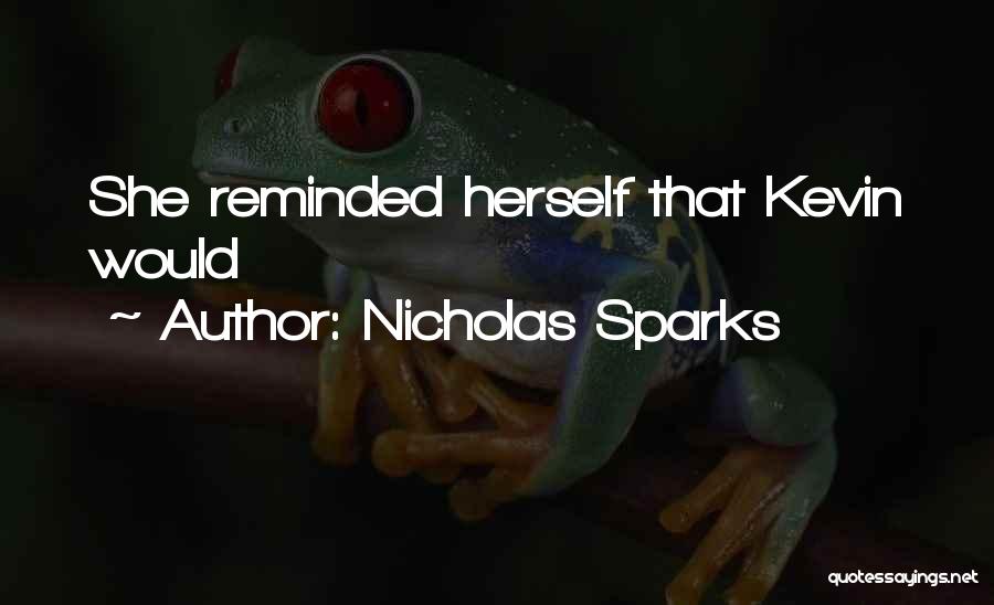 Nicholas Sparks Quotes: She Reminded Herself That Kevin Would