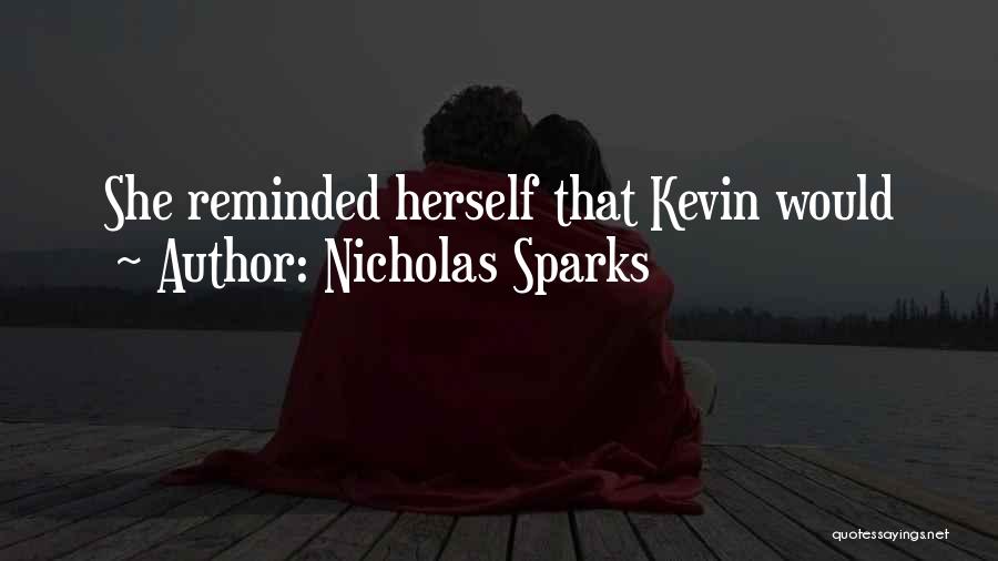 Nicholas Sparks Quotes: She Reminded Herself That Kevin Would