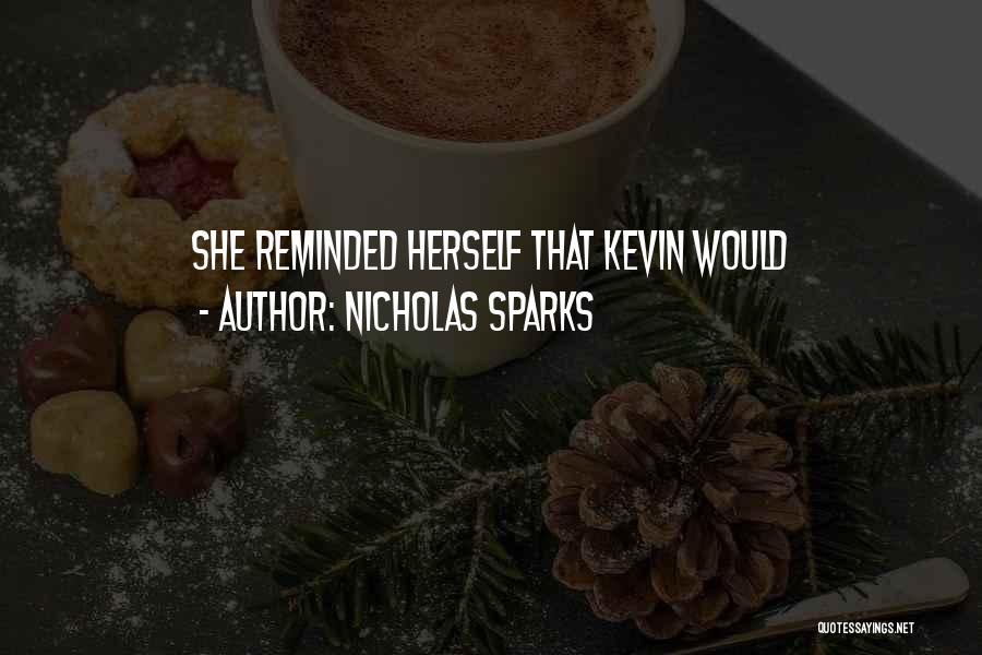Nicholas Sparks Quotes: She Reminded Herself That Kevin Would