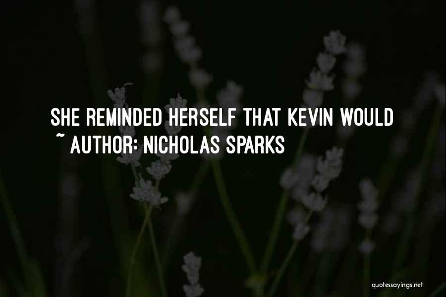 Nicholas Sparks Quotes: She Reminded Herself That Kevin Would