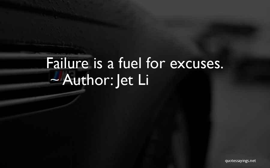 Jet Li Quotes: Failure Is A Fuel For Excuses.