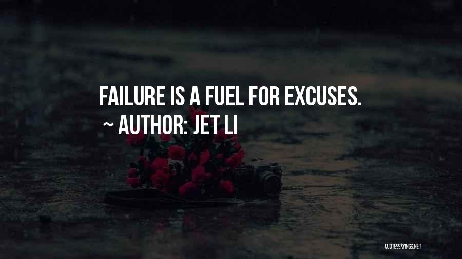 Jet Li Quotes: Failure Is A Fuel For Excuses.
