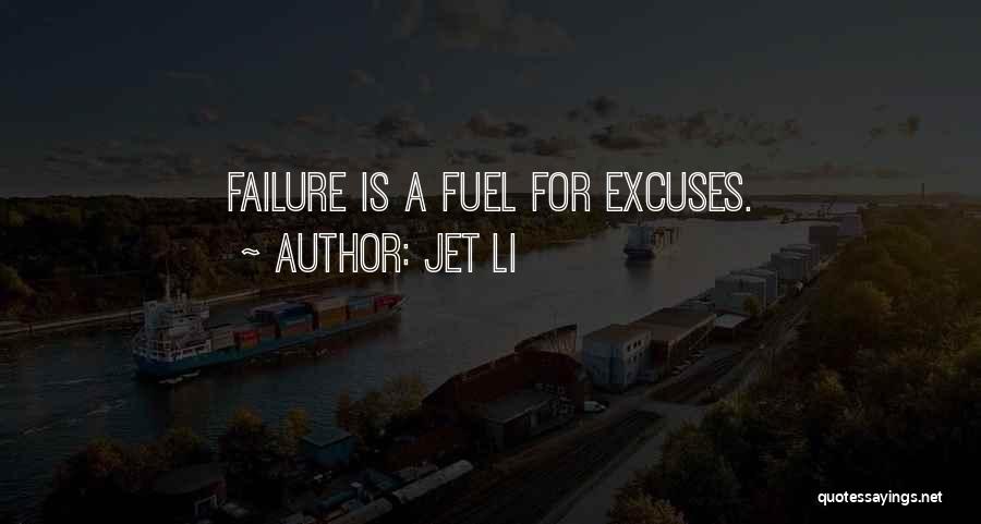 Jet Li Quotes: Failure Is A Fuel For Excuses.