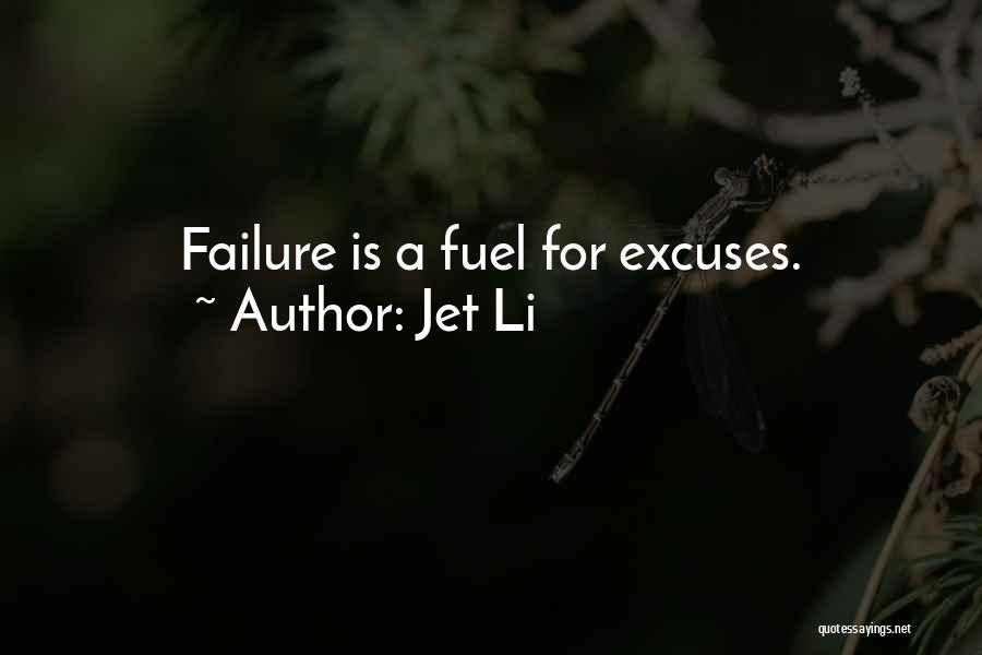 Jet Li Quotes: Failure Is A Fuel For Excuses.