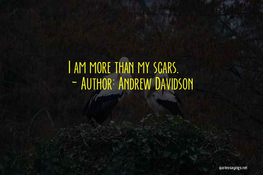 Andrew Davidson Quotes: I Am More Than My Scars.