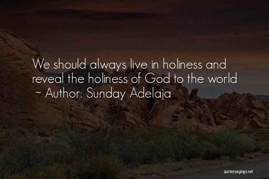 Sunday Adelaja Quotes: We Should Always Live In Holiness And Reveal The Holiness Of God To The World