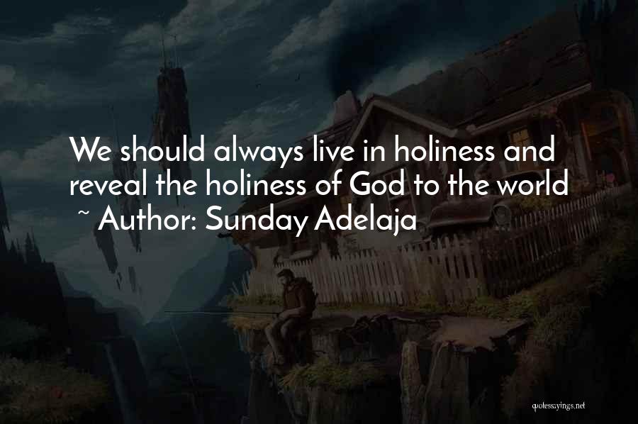 Sunday Adelaja Quotes: We Should Always Live In Holiness And Reveal The Holiness Of God To The World