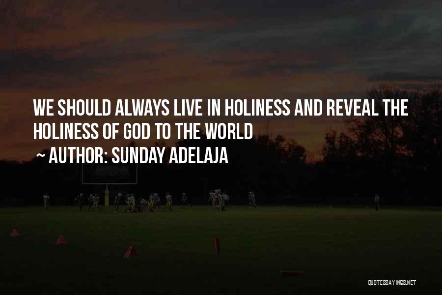 Sunday Adelaja Quotes: We Should Always Live In Holiness And Reveal The Holiness Of God To The World