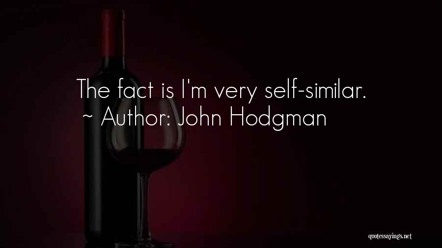 John Hodgman Quotes: The Fact Is I'm Very Self-similar.