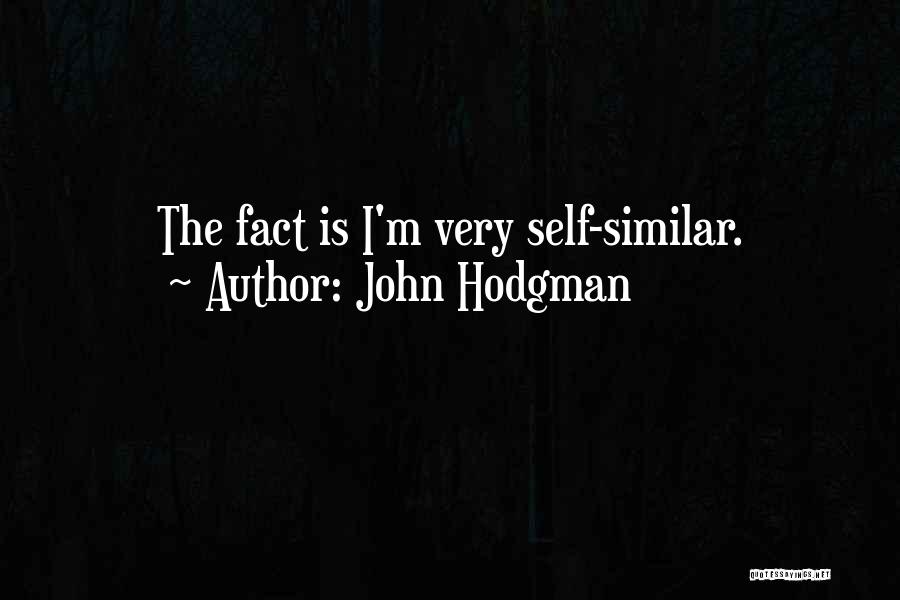 John Hodgman Quotes: The Fact Is I'm Very Self-similar.