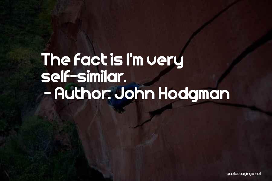 John Hodgman Quotes: The Fact Is I'm Very Self-similar.