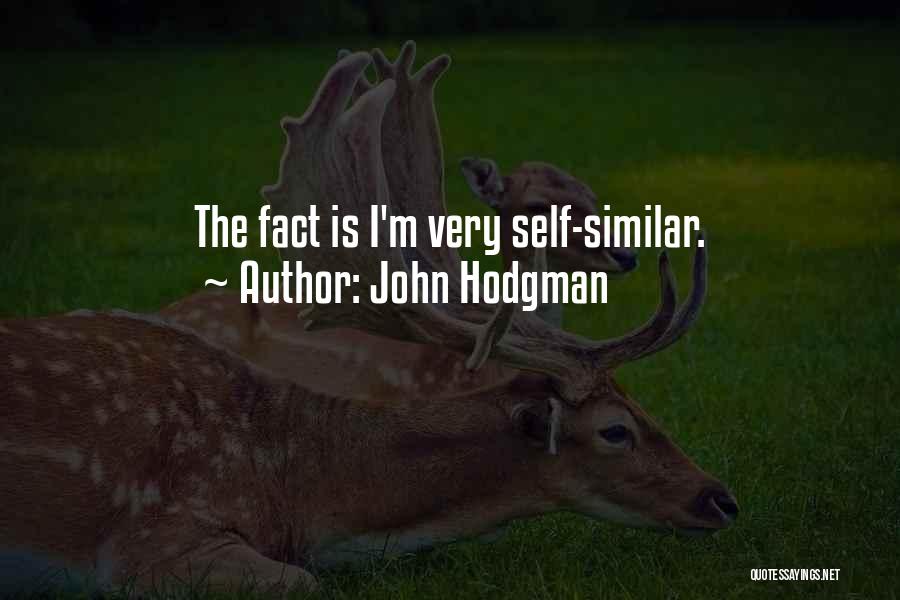 John Hodgman Quotes: The Fact Is I'm Very Self-similar.